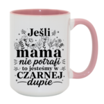 Kubek "Jeśli mama nie potrafi"