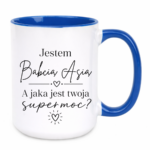 Kubek z dowolnym imieniem "Jestem babcia, a jaka jest twoja super moc?"