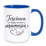 Kubek z dowolnym imieniem "Teściowa to też mamusia"