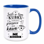Kubek z dowolnym imieniem "Jeśli w tym kubku"