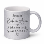 Kubek z dowolnym imieniem "Jestem babcia, a jaka jest twoja super moc?"