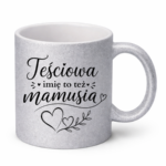 Kubek z dowolnym imieniem "Teściowa to też mamusia"