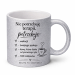 Kubek "Nie potrzebuję terapii..."