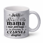 Kubek "Jeśli mama nie potrafi"