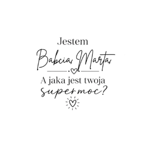 Kubek z dowolnym imieniem "Jestem babcia, a jaka jest twoja super moc?"