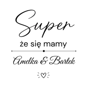Kubek z dowolnymi imionami "Super, że się mamy"