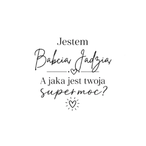 Kubek z dowolnym imieniem "Jestem babcia, a jaka jest twoja super moc?"