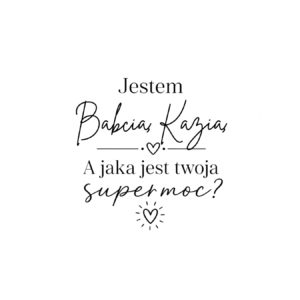 Kubek z dowolnym imieniem "Jestem babcia, a jaka jest twoja super moc?"