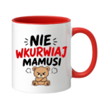 Kubek "Nie wkurwiaj mamusi"