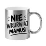 Kubek "Nie wkurwiaj mamusi"