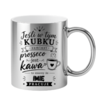 Kubek z dowolnym imieniem "Jeśli w tym kubku"