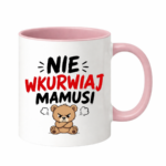 Kubek "Nie wkurwiaj mamusi"