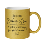Kubek z dowolnym imieniem "Jestem babcia, a jaka jest twoja super moc?"