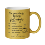 Kubek "Nie potrzebuję terapii..."