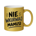 Kubek "Nie wkurwiaj mamusi"