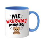 Kubek "Nie wkurwiaj mamusi"