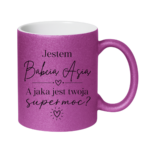 Kubek z dowolnym imieniem "Jestem babcia, a jaka jest twoja super moc?"