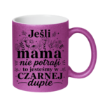 Kubek "Jeśli mama nie potrafi"