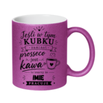 Kubek z dowolnym imieniem "Jeśli w tym kubku"