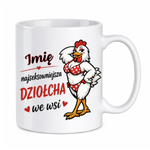 Kubek z dowolnym imieniem "Najlepsza dziołcha we wsi"