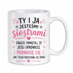 Kubek "Ty i ja jesteśmy siostrami"
