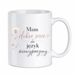 Kubek "Mam dobre serce, ale język niewyparzony"