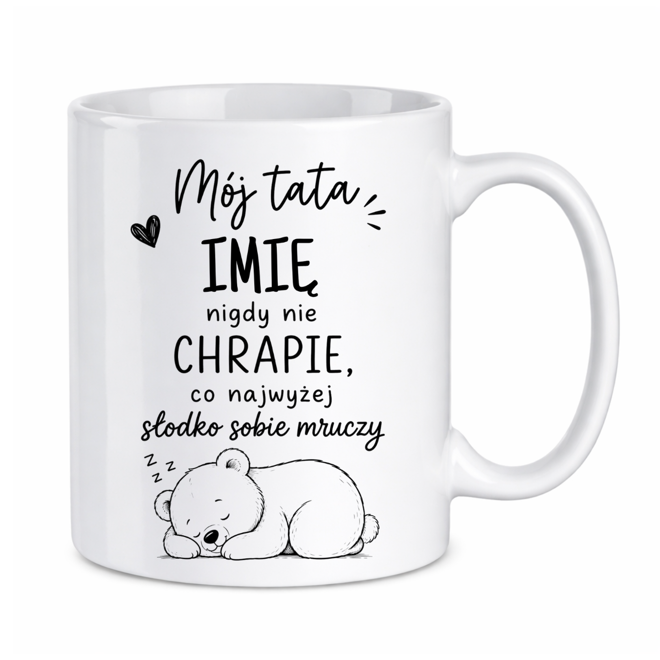 Kubek z dowolnym imieniem "Mój tata nigdy nie chrapie"