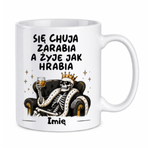 Kubek z dowolnym imieniem "Się chuja zarabia"