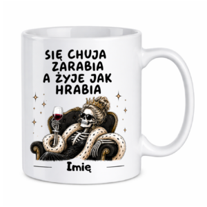 Kubek z dowolnym imieniem "Się chuja zarabia"/kobieta