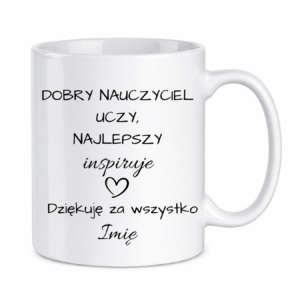 Kubek z dowolnym imieniem "Najlepszy nauczyciel inspiruje"