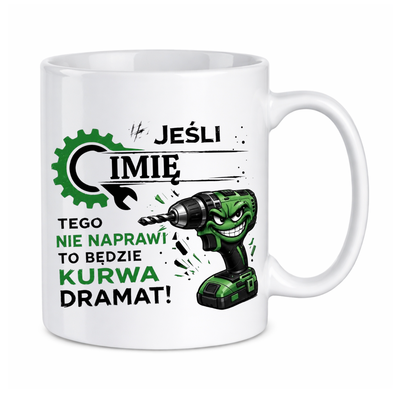 Kubek z dowolnym imieniem "Jeśli tego nie naprawi"