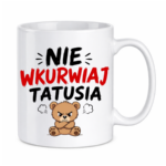 Kubek "Nie wkurwiaj tatusia"