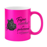 Kubek "Fajne ciacho, ale polizane i zaklepane"