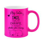 Kubek z dowolnym imieniem "Mój tata nigdy nie chrapie"
