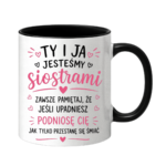 Kubek "Ty i ja jesteśmy siostrami"