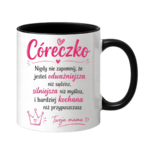 Kubek "Córeczko nigdy nie zapomnij"