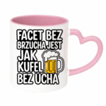 Kubek "Facet bez brzucha jest jak kufel bez ucha"