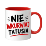 Kubek "Nie wkurwiaj tatusia"