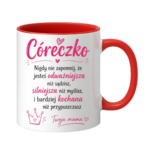 Kubek "Córeczko nigdy nie zapomnij"