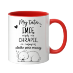 Kubek z dowolnym imieniem "Mój tata nigdy nie chrapie"