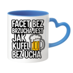 Kubek "Facet bez brzucha jest jak kufel bez ucha"
