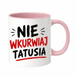 Kubek "Nie wkurwiaj tatusia"