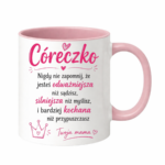 Kubek "Córeczko nigdy nie zapomnij"