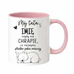 Kubek z dowolnym imieniem "Mój tata nigdy nie chrapie"