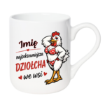Kubek z dowolnym imieniem "Najlepsza dziołcha we wsi"