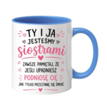 Kubek "Ty i ja jesteśmy siostrami"