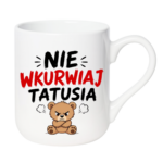 Kubek "Nie wkurwiaj tatusia"