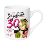 Kubek "Zajebista 30"