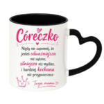 Kubek "Córeczko nigdy nie zapomnij"
