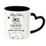 Kubek z dowolnym imieniem "Mój tata nigdy nie chrapie"
